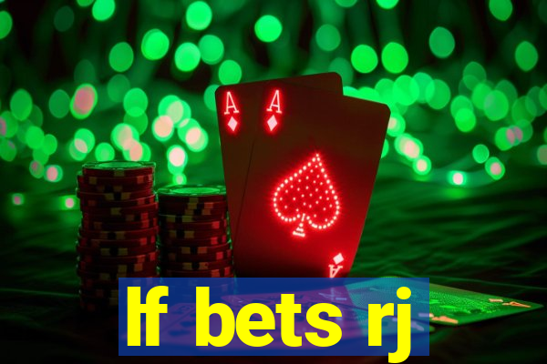 lf bets rj